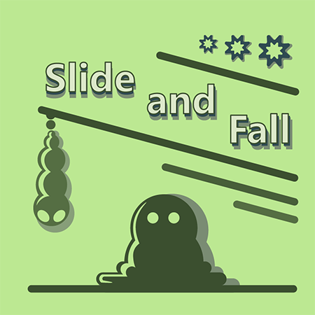 Slide and Fall